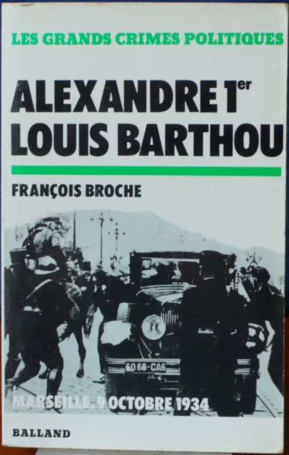 François Broche - Assassinat de Alexandre I" et Louis Barthou