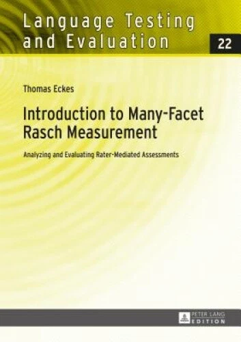 INTRODUCTION TO MANY-FACET Rasch Measurement: Analyzing and Evaluating ...