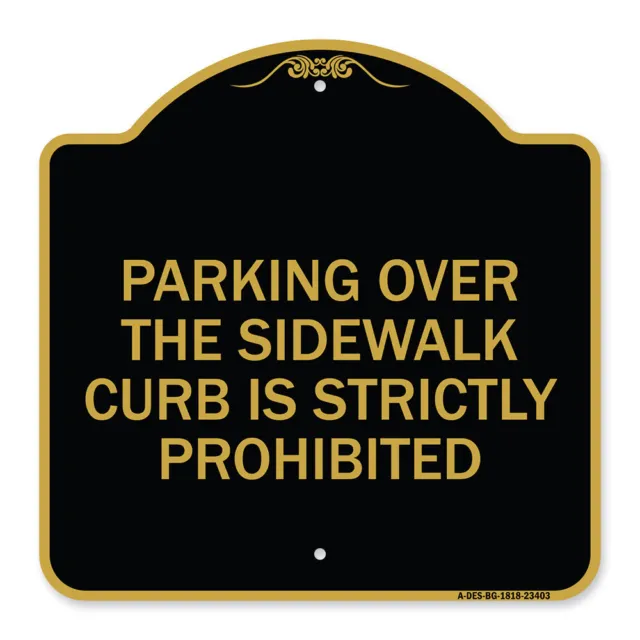 Designer Series Parking Over the Sidewalk Curb Is Strictly Prohibited Metal Sign