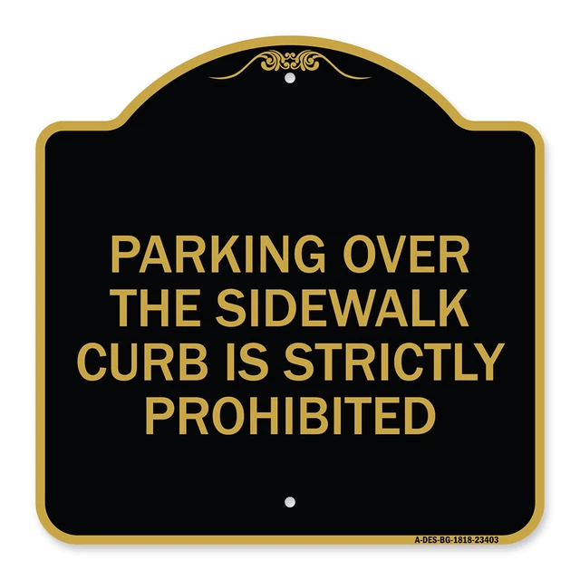 Designer Series Parking Over the Sidewalk Curb Is Strictly Prohibited Metal Sign