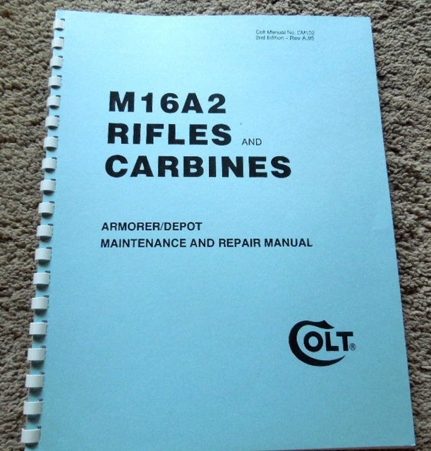 Colt M16A2 Rifle, Carbine Maintenance and Repair  Owners Book  75 Pages NEW 1995