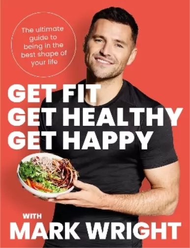Mark Wright Get Fit, Get Healthy, Get Happy (Poche)