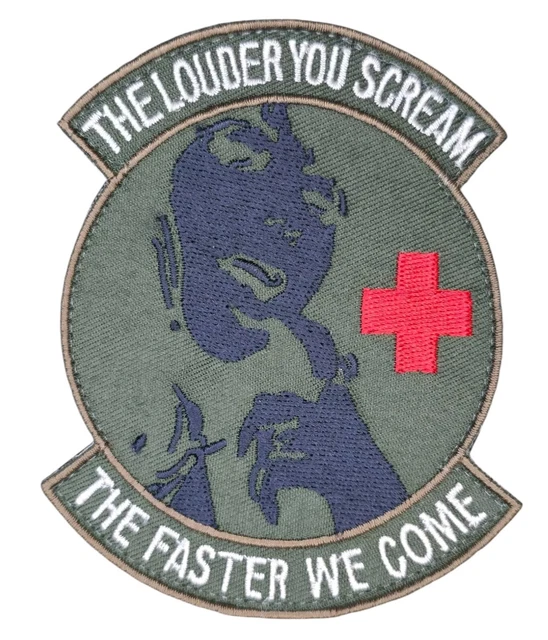 "The Louder You Scream" Tactical Morale Patch - Army ISAF Medic EMS EMT MILSPEC Style, Iron-On Or Sew-On, Embroidered, USA Made, Great For Hats, Vests & Bags