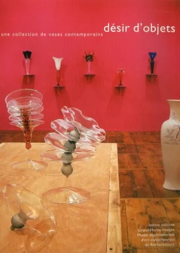 Désir d'objets - Une collection de vases contemporains - Collectif - Isthme