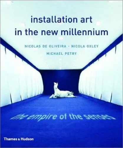 Installation Art in the New Millennium, de Oliveira, Nicolas,Petry, Michael,Oxle