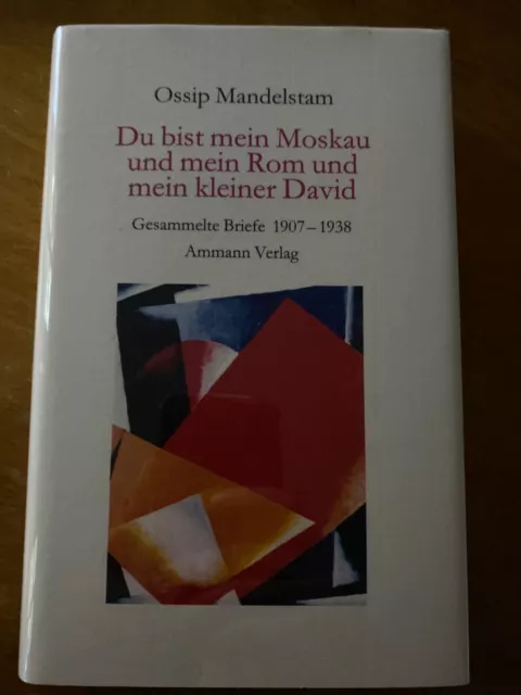 Ossip Mandelstam. Du bist mein Moskau und mein Rom und mein kleiner David.