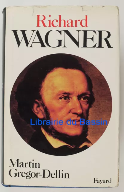 Richard Wagner Sa vie Son oeuvre Son siècle Martin Gregor-Dellin 1981