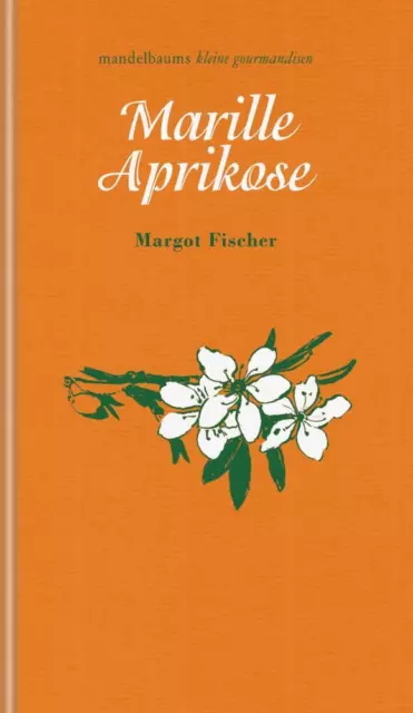 Marille / Aprikose - Fischer Margot - 9783991360384