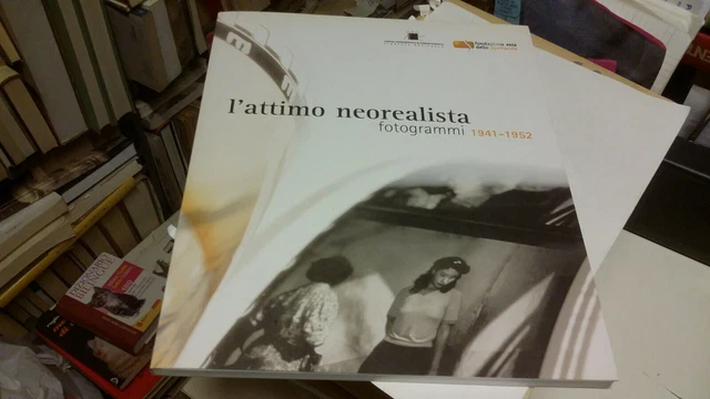 L'ATTIMO NEOREALISTA, FOTOGRAMMI 1941-52, CENTRO SPER...CINEMATOGRAFIA, 3mr22 L'ATTIMO NEOREALISTA, FOTOGRAMMI 1941-52, CENTRO SPER...CINEMATOGRAFIA, 3mr22