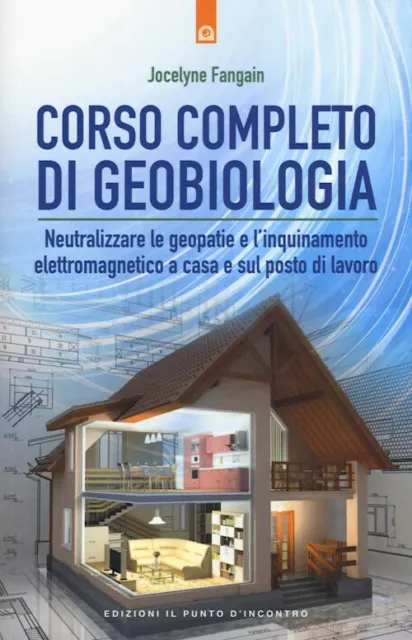 CORSO COMPLETO DI GEOBIOLOGIA  - FANGAIN JOCELYNE - Edizioni Il Punto d'Incontro