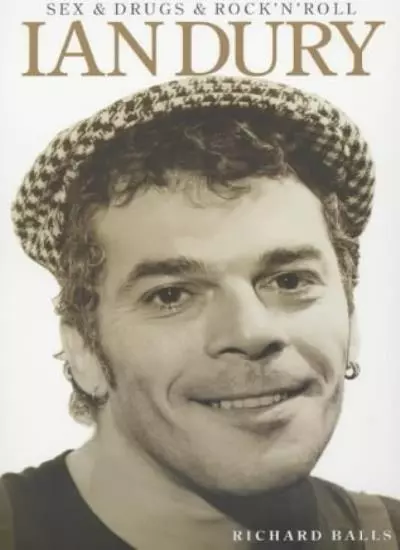 s** and Drugs and Rock 'n' Roll: The Life of Ian Dury By Richard Balls