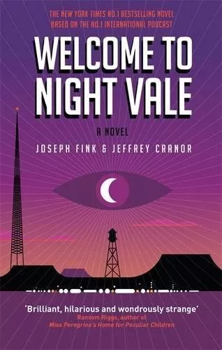 Welcome to Night Vale: A Novel By Joseph Fink, Jeffrey Cranor. 9780356504865