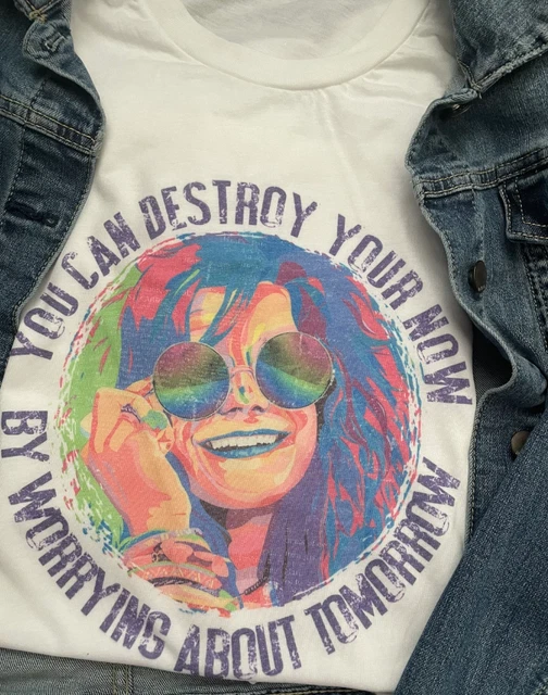 Janis J You Can Destroy Your Now By Worrying About Tomorrow Retro Gifts T-shirt