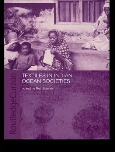 Textiles in Indian Ocean Societies by Ruth Barnes 9780415652278 | Brand New