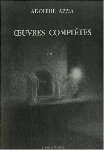 Oeuvres Complètes D'Adolphe Appia Tome 1 - Édition L'Âge D'Homme, Livre XIXème Siècle