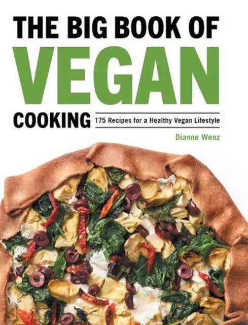 The Big Book of Vegan Cooking: 175 Recipes for a Healthy Vegan Lifestyle by Dian