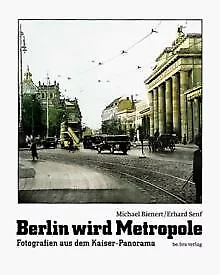 Berlin wird Metropole. Fotografien aus dem Kaiser- ... | Buch | Zustand sehr gut
