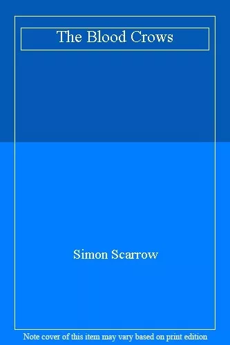 The Blood Crows By Simon Scarrow. 9781472216168