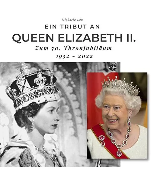 Ein Tribut an Queen Elizabeth II.: Zum 70. Thronjubiläum 1952 - 2022, Michaela