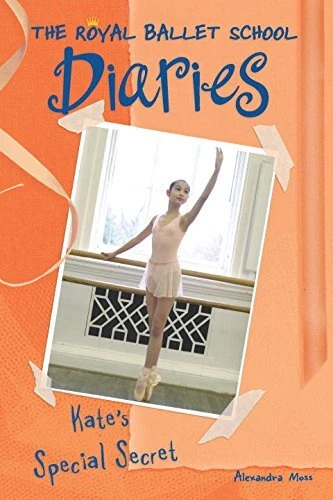 KATE'S SPECIAL SECRET #5 (ROYAL BALLET SCHOOL DIARIES) By Alexandra Moss **NEW**