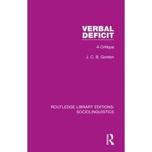 Verbal Deficit: A Critique by J. C. B. Gordon (Hardcove - Hardcover NEW J. C. B.