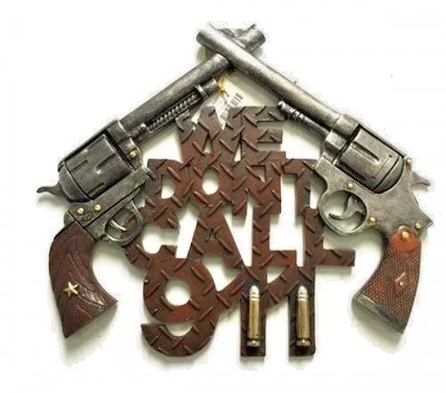 WALL PLAQUE: PISTOLS -  "We Don't Call 911"  13.75" x 11.5", made of Polyresin