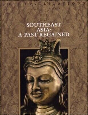 Southeast Asia: a Past Regained (Lost civilizatio... by Time-Life Books Hardback