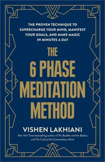 The 6 Phase Meditation Method: The Proven Technique to Supercharge Your Mind, Ma
