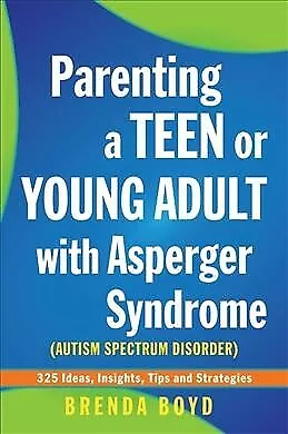 Parenting a Teen or Young Adult With Asperger Syndrome, Autism Spectrum Disor...