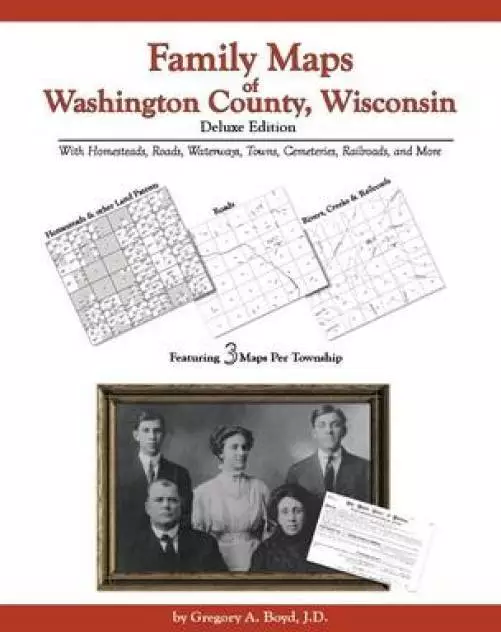 Family Maps of Washington County, Wisconsin, Deluxe Edition : With ...