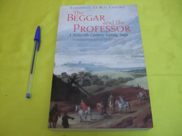 The Beggar and the Professor  A 16th Century Family Saga  by Le Roy Ladurie  VGC