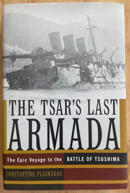 THE TSARs LAST ARMADA HBDJ BATTLE OF THE TSUSHIMA STRAIT 1904 RUSSO-JAPANESE WAR