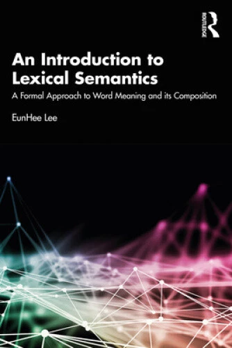 AN INTRODUCTION TO Lexical Semantics: A Formal Approach to Word Meaning ...
