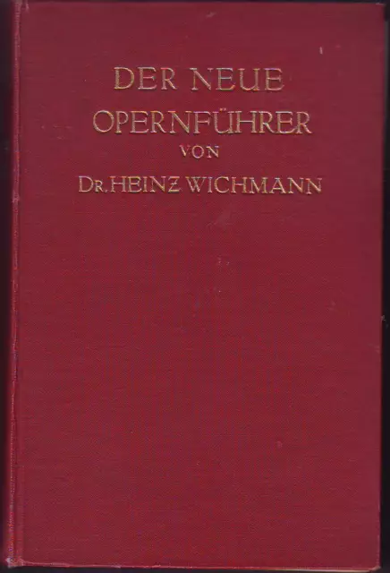Dr. Heinz WICHMANN "DER NEUE OPERNFÜHRER"