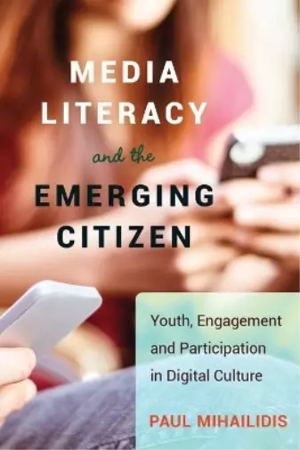 Paul Mihailidis Media Literacy and the Emerging Citizen (Taschenbuch)