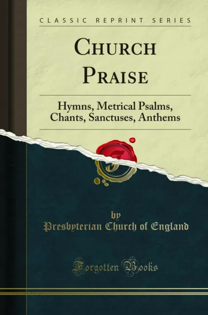 Church Praise: Hymns, Metrical Psalms, Chants, Sanctuses, Anthems