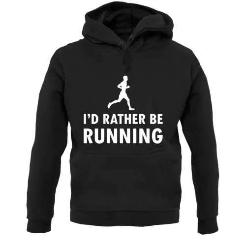 I'D Rather Be Corsa Felpa Unisex - Run - Corridore - Marathon - Gara - Atletica