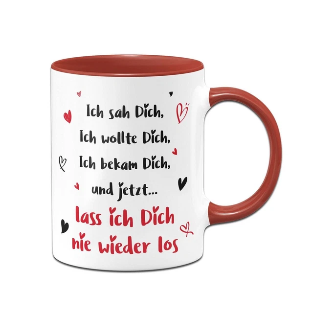 Tasse - Ich sah Dich Ich wollte Dich Ich bekam Dich - Ich liebe Dich Geschenk