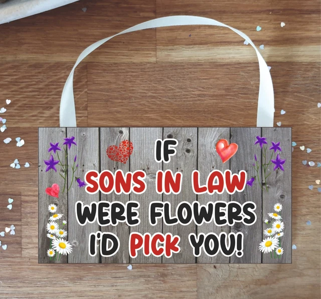 Son in Law Plaque - If Sons in Law Were Flowers I'd Pick You - Cute Present