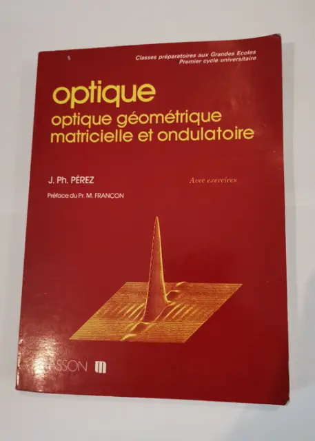 Optique : Optique géométrique matricielle et ondulatoire - José-Philippe Pérez