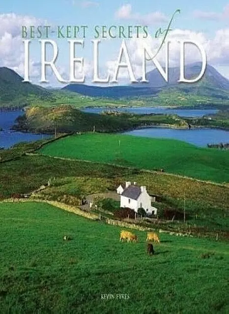 BEST-KEPT SECRETS of IRELAND by Kevin Eyres Hardcover 1st Ed. ISBN 9780857750051