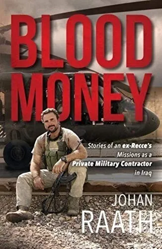 Blood Money: Stories of an Ex-Recce's Missions in Iraq by Johan Raath New Book
