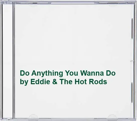 Eddie & The Hot Rods - Do Anything You Wanna Do - Eddie & The Hot Rods CD ZAVG