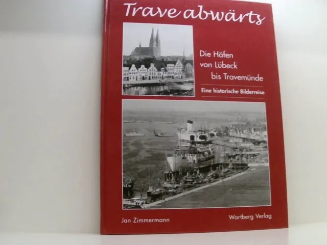 Traveabwärts. Die Häfen von Lübeck bis Travemünde. Eine historische Bilderreise