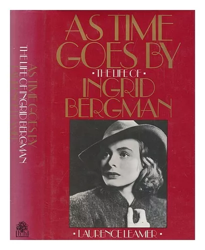 LEAMER, LAURENCE As time goes by : the life of Ingrid Bergman / Laurence Leamer