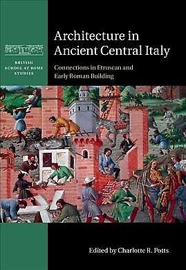 Architecture in Ancient Central Italy : Connections in Etruscan and Early Rom...