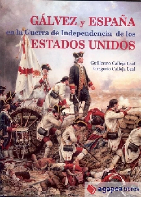GÁLVEZ Y ESPAÑA en la Guerra de Independencia de los estados Unidos ...