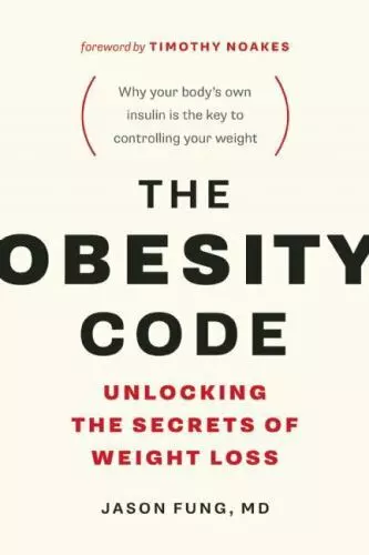 The Obesity Code - Unlocking the Secrets of Weight Loss [Book 1]