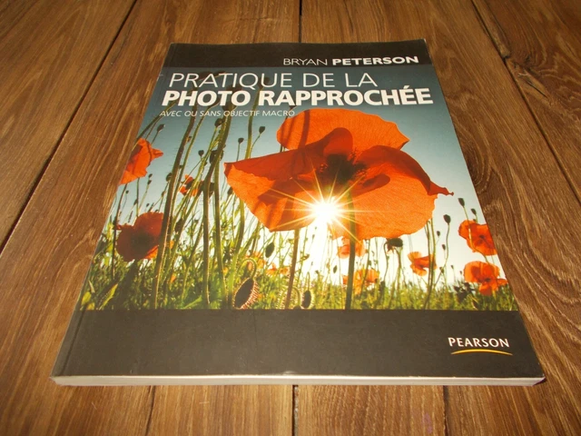PRATIQUE DE LA photo rapprochée / Bryan Peterson / PEARSON EUR 35,90