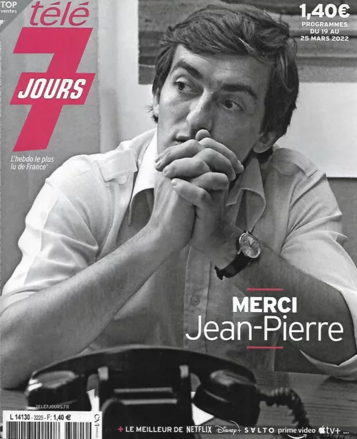 TELE 7 JOURS n°3225 19/03/2022  Jean-Pierre Pernaut/ De Caunes/ A.Delon/ Ledoyen